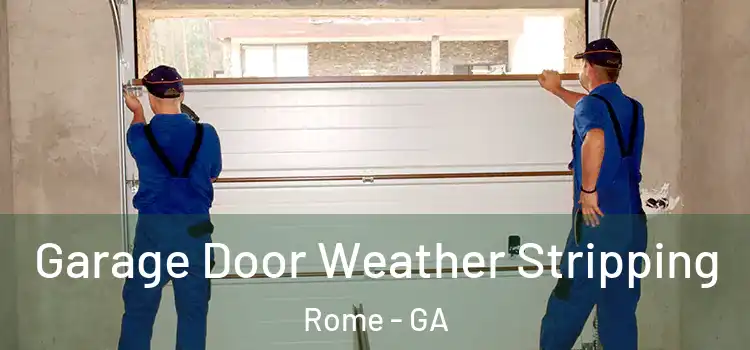  Garage Door Weather Stripping Rome - GA
