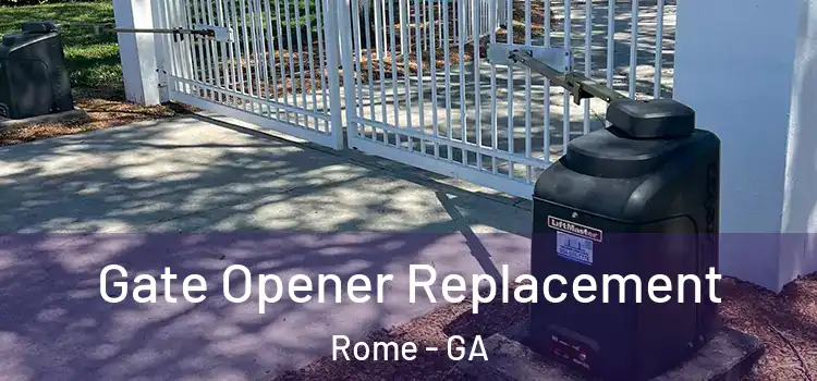 Gate Opener Replacement Rome - GA