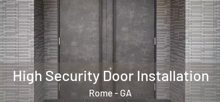 High Security Door Installation Rome - GA