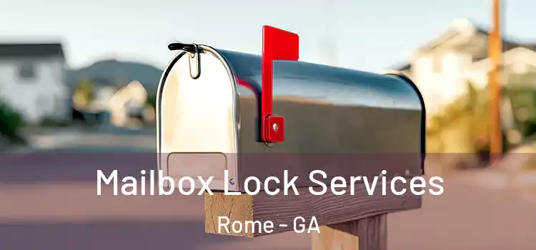 Mailbox Lock Services Rome - GA