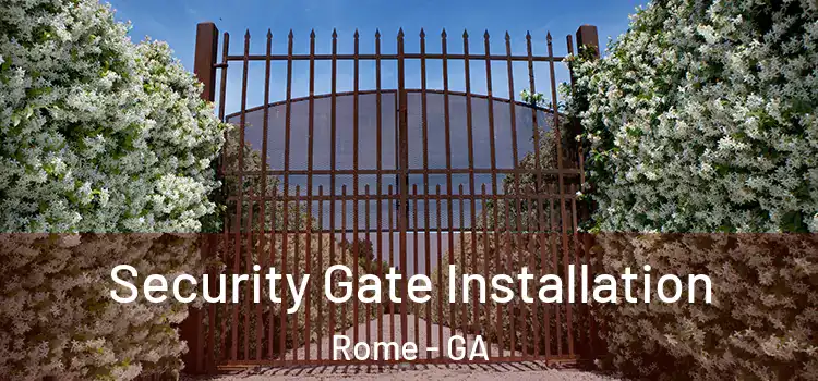 Security Gate Installation Rome - GA